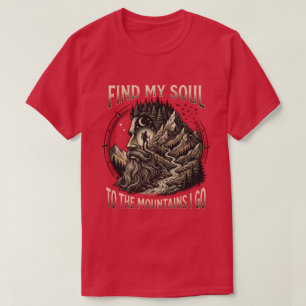 Zu den Bergen gehe ich - Surreale Natur T-Shirt