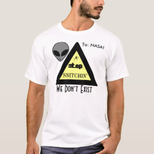 Zu: Die NASA! STOPPEN Sie SNITCHIN,…, das wir T-Shirt