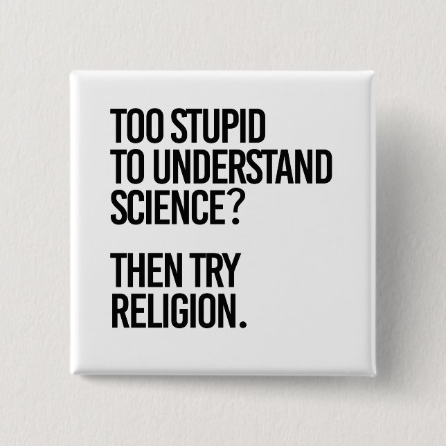 Zu dumm für die Wissenschaft? Religion versuchen Button (Vorderseite)
