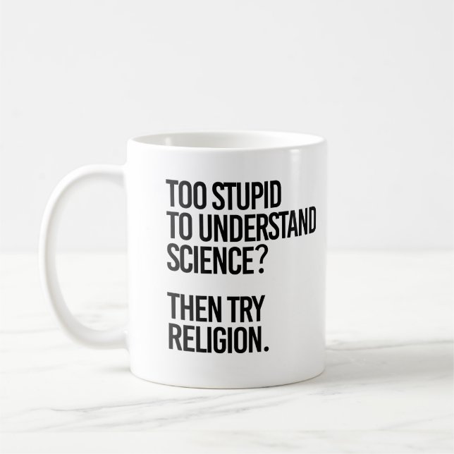Zu dumm für die Wissenschaft? Religion versuchen Kaffeetasse (Links)