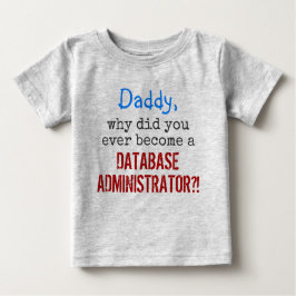 "... zu einem DATABASE ADMINISTRATOR werden?!" Baby T-shirt