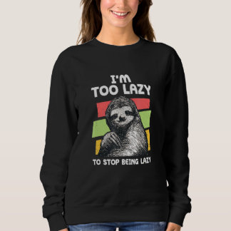 Zu faul, um aufhören zu können, wie faul Sloth Mem Sweatshirt