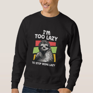 Zu faul, um aufhören zu können, wie faul Sloth Mem Sweatshirt