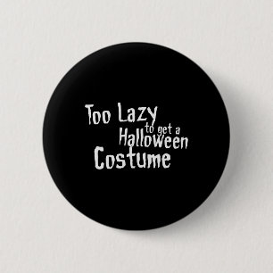 Zu faul, um ein Halloween-Kostüm zu bekommen Gruse Button