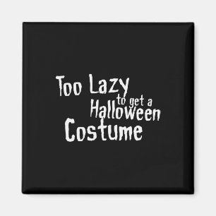Zu faul, um ein Halloween-Kostüm zu bekommen Gruse Magnet