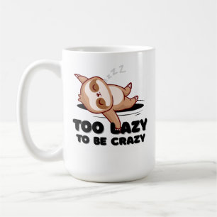 Zu faul, um verrückt lustig zu sein Faultier Kaffeetasse
