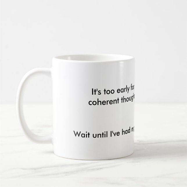 Zu früh, Bedarfskaffee Kaffeetasse (Links)