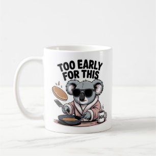 Zu früh für dieses lustige Koala-Frühstück Kaffeetasse