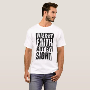 ZU FUSS MIT DEM GLAUBEN, NICHT MIT DEM BLICK T - S T-Shirt