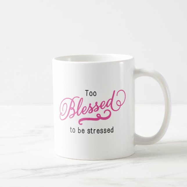 Zu gesegnet, um auf inspirierende Tasse gestresst  (Rechts)