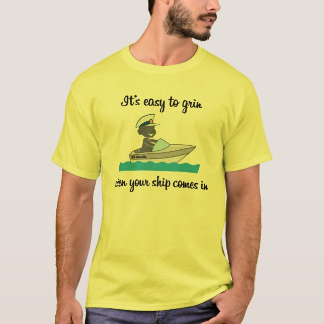 Zu grinsen ist einfach…, wenn Ihr Schiff T-Shirt (Vorderseite)