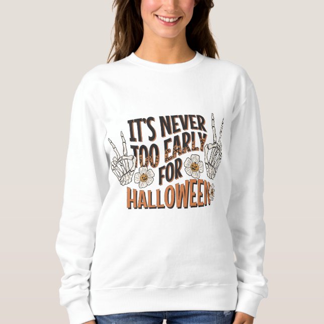 Zu Halloween ist es nie zu früh Sweatshirt (Vorderseite)