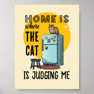 Zu Hause ist da, wo die Katze mich beurteilt Poster