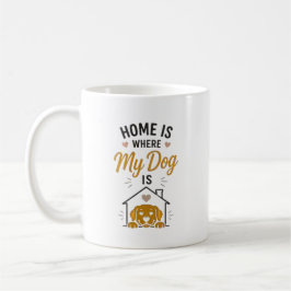 Zu Hause ist dort, wo mein Hund ist Hundeliebhaber Kaffeetasse