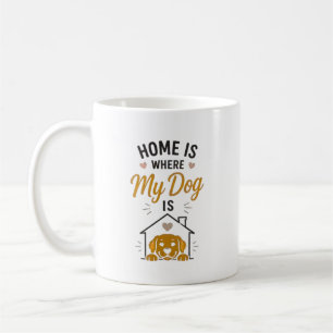 Zu Hause ist dort, wo mein Hund ist Hundeliebhaber Kaffeetasse