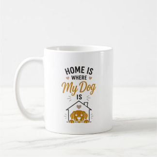 Zu Hause ist dort, wo mein Hund ist Hundeliebhaber Kaffeetasse