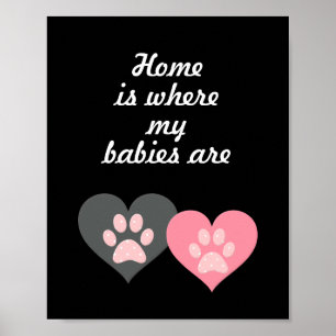 "Zu Hause ist dort, wo meine Babys sind" Pfotenabd Poster