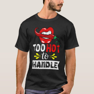 Zu heiß für Chili Pfeffer für scharfe Lebensmittel T-Shirt