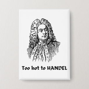 Zu heiß für HANDEL Lustiger Klassischer Musikkompo Button