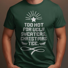 Zu heiß für üble Sweaters, Weihnachts-T-Shirt grün T-Shirt