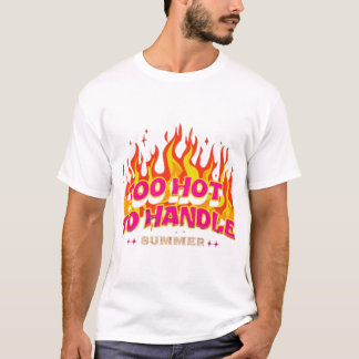 Zu heiß zu bewältigen - kühne Zitate zum Vertrauen T-Shirt
