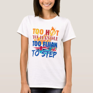 Zu heiß zum Anfassen, zu fiji zum Weggehen T-Shirt