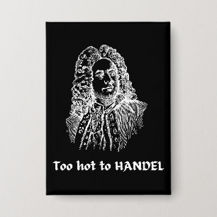 Zu heiß zum HANDEL Funny Classical Music Composer Button