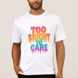Zu hell zur Pflege - Typografie des Neon-Tropfens T-Shirt