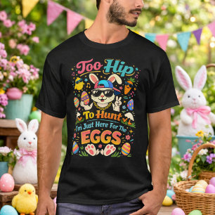 Zu hip zum Jagen Ich bin nur wegen der Eier hier L T-Shirt