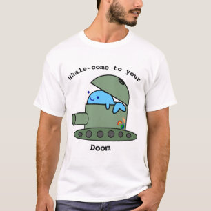 "zu Ihrem Schicksal" Wal-kommen T - Shirt