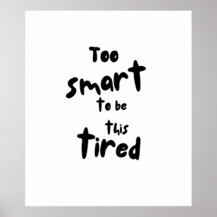 Zu intelligent, um so müde zu sein - Lustige Schla Poster