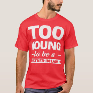 zu jung, um Vaterfamilie zu sein T-Shirt