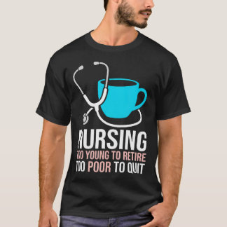 Zu jung zum Ruhestand, zu arm zum Aufhören Klinisc T-Shirt