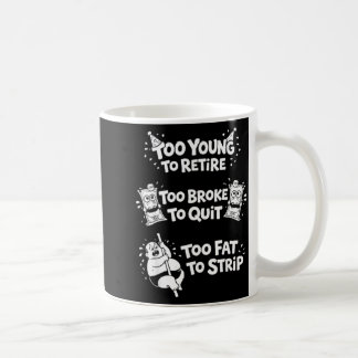 Zu jung zum Ruhestand zu pleite um aufzuhören lust Kaffeetasse