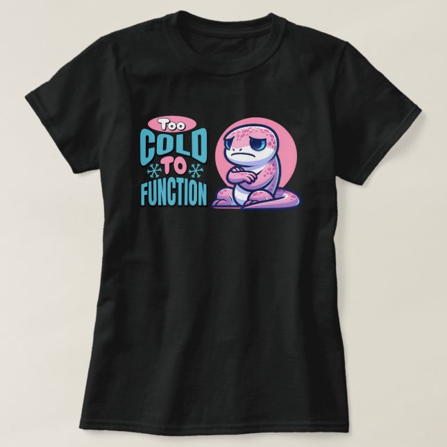 Zu kalt, um Eidechse einzufrieren T-Shirt (Design vorne)