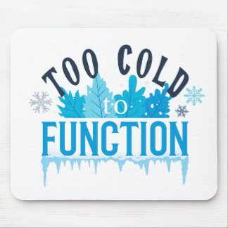 Zu kalt, um lustig zu funktionieren Winter-Zitat Mousepad