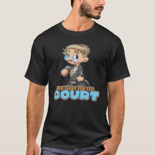 Zu Kurz für den Gerichtshof für die Anrufung des A T-Shirt
