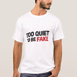 Zu leise, um falsch zu sein T-Shirt
