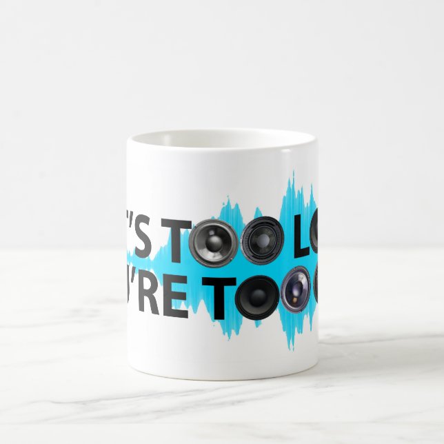Zu Loud, zu alt Kaffeetasse (Mittel)