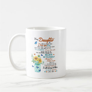 Zu meiner Tochter nie vergessen, dass Shirt Kaffeetasse