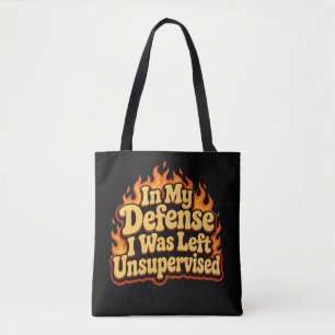 Zu meiner Verteidigung: Ich wurde unbeaufsichtigt Tasche
