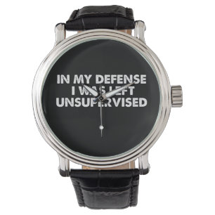 Zu meiner Verteidigung wurde ich unbeaufsichtigt g Armbanduhr