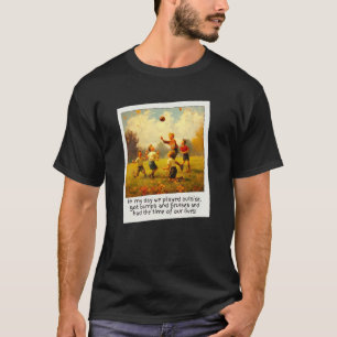 Zu meiner Zeit haben wir gespielt und bekamen Beul T-Shirt