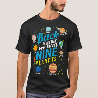 Zu meiner Zeit wir haben neun Planets T-Shirt