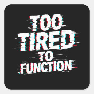 Zu müde, um lustig zu funktionieren Burnout-Meme Quadratischer Aufkleber