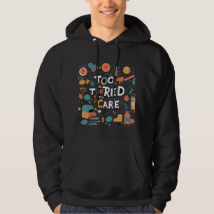 Zu müde, um sich zu kümmern Lustiges Lazy Desgin Hoodie