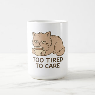 Zu müde, um sich zu kümmern – Lustiges mürrisches Kaffeetasse