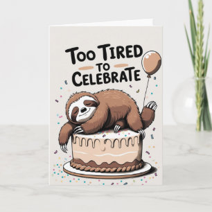 Zu müde zum Feiern - Funny Sloth Geburtstagskarte Karte