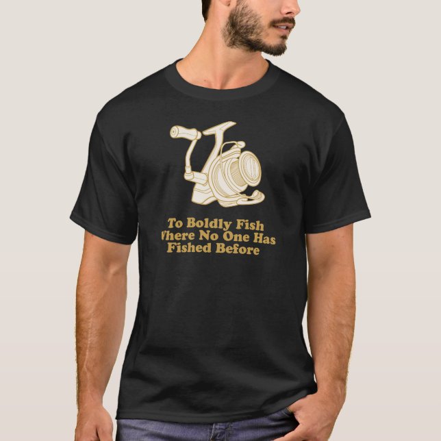 Zu mutig fischen Sie… T-Shirt (Vorderseite)