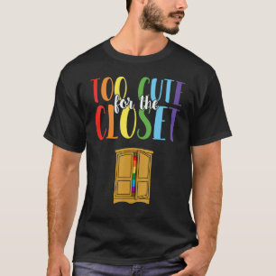 Zu Niedlich für die Closet Proud Gay Lgbt Rainbow  T-Shirt